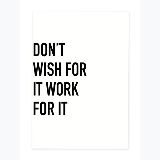 DON´T WISH FOR IT WORK FOR IT 70x100 cm