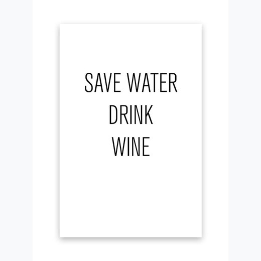 SAVE WATER DRINK WINE als Kunstdruck 21x30cm