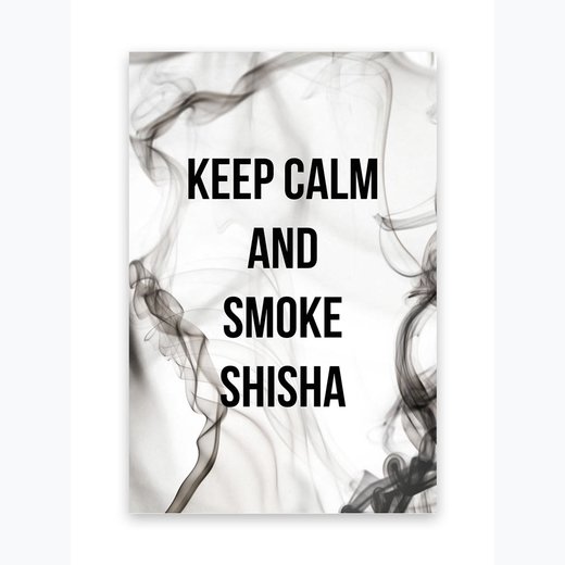 KEEP CALM AND SMOKE SHISHA RAUCH GRAU als Kunstdruck 21x30cm